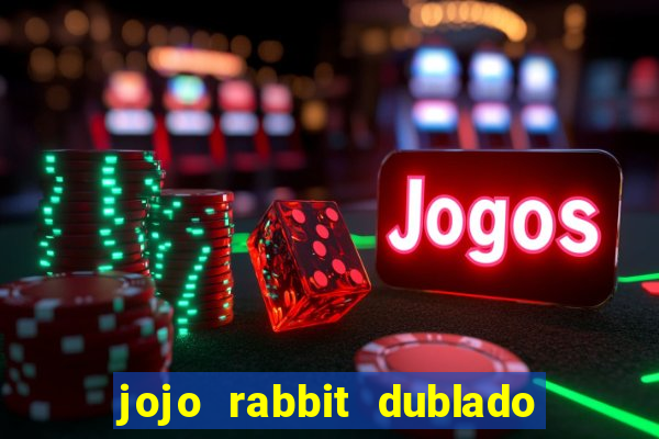 jojo rabbit dublado google drive